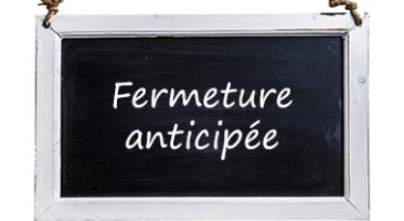 Fermeture anticipée le 7 juin