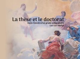 La BIS présente... La thèse et le doctorat. Socio-histoire d'un grade universitaire