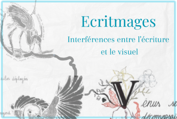 Exposition "Ecritmages. Interférences entre l'écriture et le visuel."